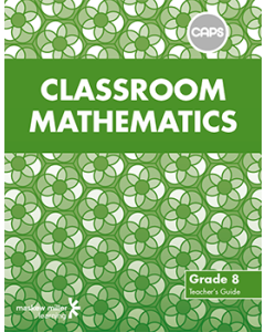 Classroom Mathematics Grade 8 Teacher's Guide ePDF (perpetual licence) (CAPS aligned)