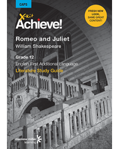X-kit Achieve! Romeo and Juliet (English First Additional Language) Grade 12 Study Guide ePDF (perpetual licence)