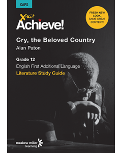 X-kit Achieve! Cry, the Beloved Country: English First Additional Language Grade 12 Study Guide ePDF (perpetual licence)